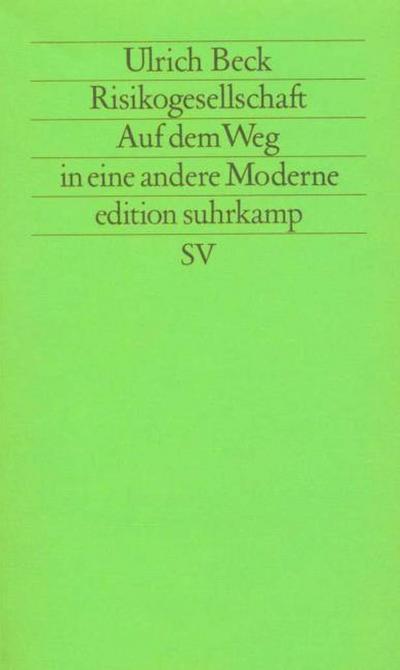 Risikogesellschaft. Auf dem Weg in eine andere Moderne