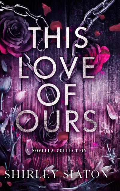 This Love of Ours (The Shadow Hardback Edition)