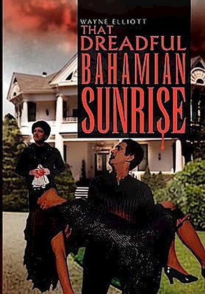 That Dreadful Bahamian Sunrise - Wayne Elliott