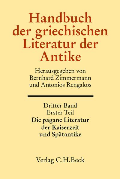 Handbuch der Altertumswissenschaft Handbuch der griechischen Literatur der Antike Bd. 3/1. Tl.: Die pagane Literatur der Kaiserzeit und Spätantike. Bd.3