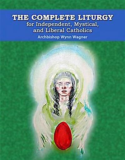 Complete Liturgy for Independent, Mystical and Liberal Catholics