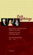 Zeitgebirge. Karl Viktor von Bonstetten - Madame de Stael / Madame de Stael - Friederike Brun. Zwei Briefgespräche 1811 - 1813