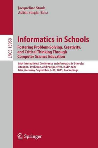 Informatics in Schools. Fostering Problem-Solving, Creativity, and Critical Thinking Through Computer Science Education
