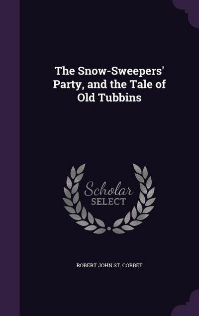 The Snow-Sweepers’ Party, and the Tale of Old Tubbins
