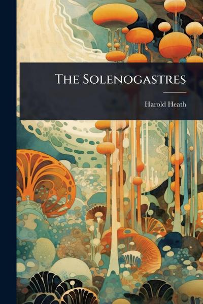 The Solenogastres