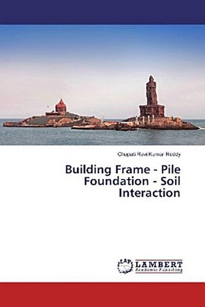 Building Frame - Pile Foundation - Soil Interaction