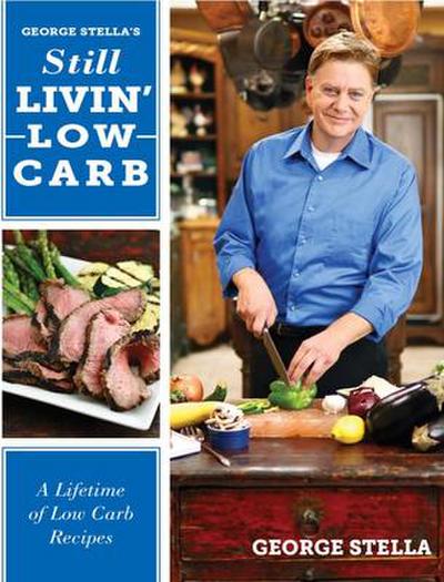 George Stella’s Still Livin’ Low Carb