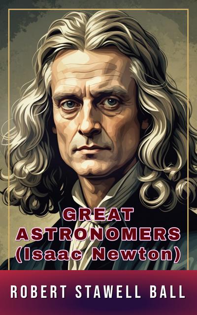 Great Astronomers (Isaac Newton)