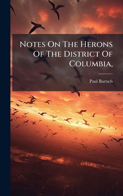 Notes On The Herons Of The District Of Columbia