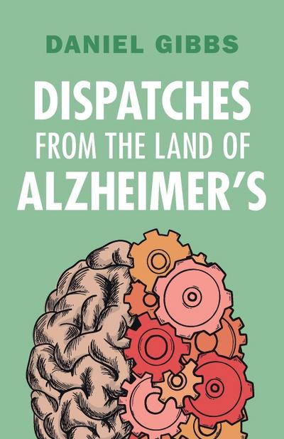 Dispatches from the Land of Alzheimer’s