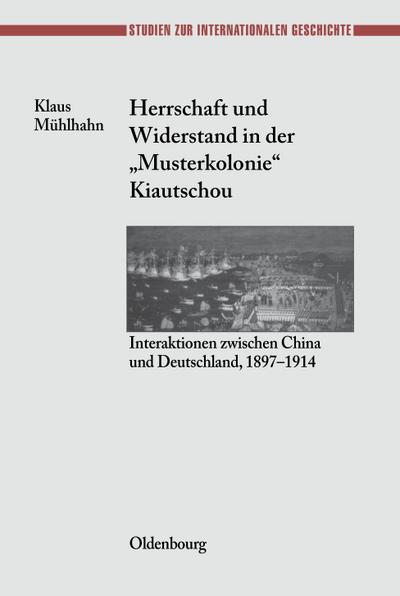 Herrschaft und Widerstand in der "Musterkolonie" Kiautschou
