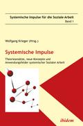 Systemische Impulse. Theorieansätze, neue Konzepte und Anwendungsfelder systemischer  Sozialer Arbeit