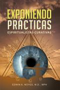 Exponiendo Prácticas  Espiritualistas Curativas