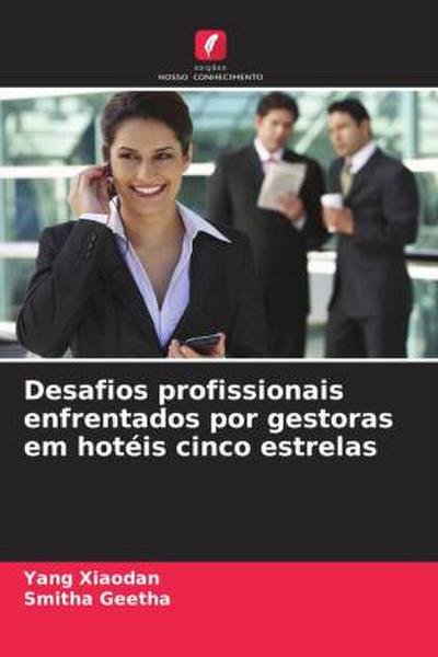 Desafios profissionais enfrentados por gestoras em hotéis cinco estrelas