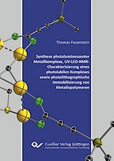 Synthese photolumineszenter Metallkomplexe, UV-LED-NMR-Charakterisierung eines photolabilen Komplexes sowie photolithographische Immobilisierung von Metallopolymeren