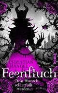 Feenfluch - Dein Wunsch soll erfüllt werden ... von Christian Handel | Buch