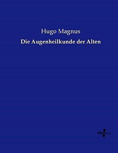 Die Augenheilkunde der Alten