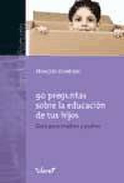 90 preguntas sobre la educación de tus hijos : guía para madres y padres