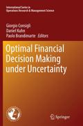 Optimal Financial Decision Making under Uncertainty