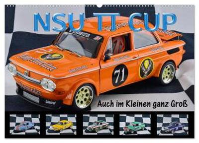 NSU TT CUP Auch im Kleinen ganz Groß (Wandkalender 2026 DIN A2 quer), CALVENDO Monatskalender