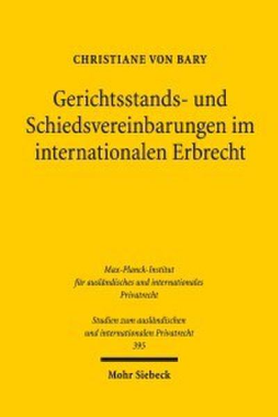 Gerichtsstands- und Schiedsvereinbarungen im internationalen Erbrecht