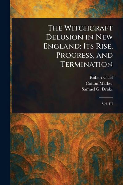 The Witchcraft Delusion in New England