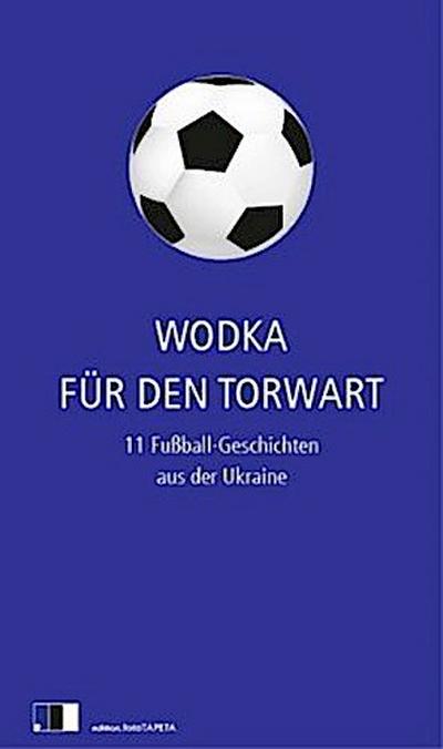 Wodka für den Torwart