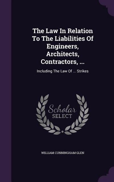 The Law In Relation To The Liabilities Of Engineers, Architects, Contractors, ...
