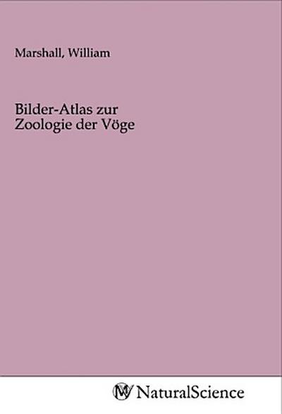 Bilder-Atlas zur Zoologie der Vöge