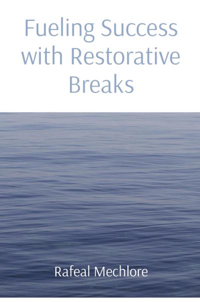 Mechlore, R: FUELING SUCCESS W/RESTORATIVE