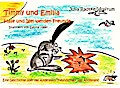 Timmy und Emilia - Hase und Igel werden Freunde - Eine Geschichte über das Anderssein, Freundschaft und Akzeptanz