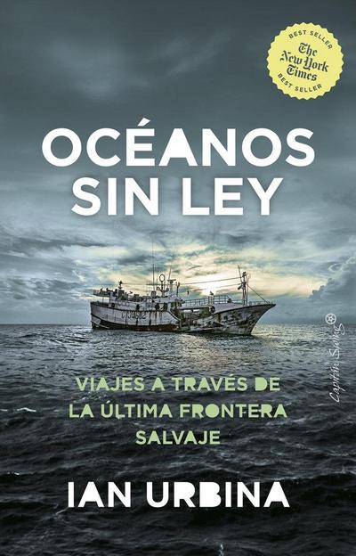 El oceano sin ley : viajes a través de la última frontera salvaje