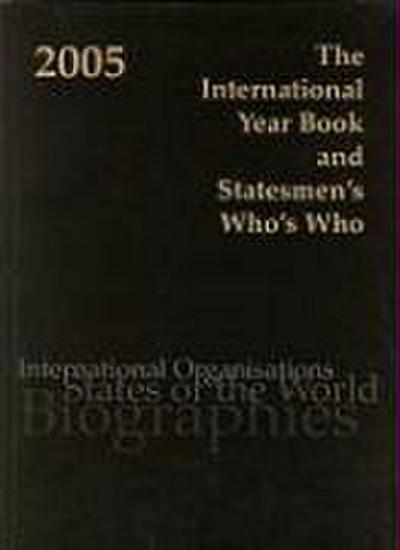 The International Year Book and Statesmen’s Who’s Who 2005