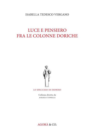Tedesco Vergano, I: Luce e pensiero fra le colonne doriche