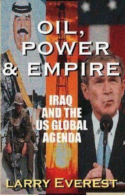Oil, Power, & Empire: Iraq and the U.S. Global Agenda