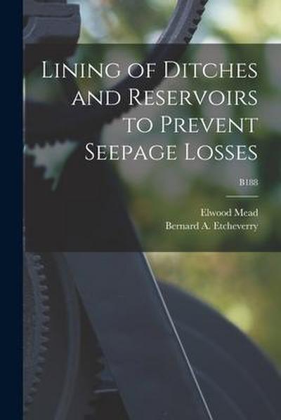 Lining of Ditches and Reservoirs to Prevent Seepage Losses; B188