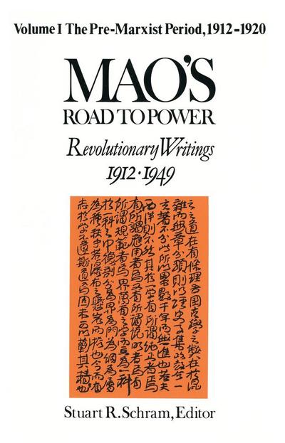 Mao’s Road to Power: Revolutionary Writings, 1912-49: v. 1: Pre-Marxist Period, 1912-20