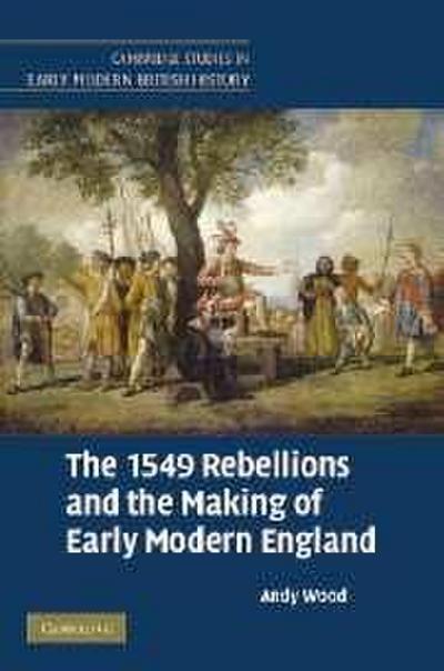 The 1549 Rebellions and the Making of Early Modern             England