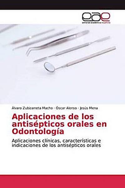 Aplicaciones de los antisépticos orales en Odontología