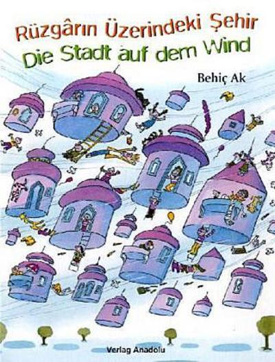 Die Stadt auf dem Wind. Rüzgarin Üzerindeki Sehir