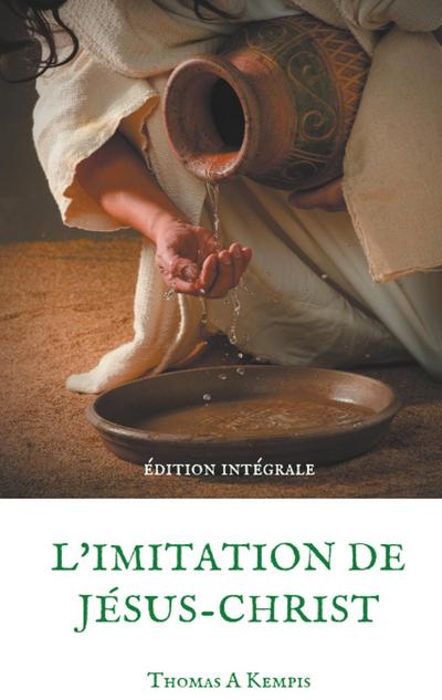 L’imitation de Jésus-Christ (Guide spirituel pour le quotidien du chrétien ordinaire)