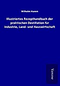 Illustriertes Rezepthandbuch der praktischen Desti
