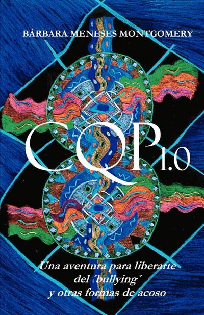 CQP 1.0 - Una aventura para liberarte del ’bullying’ y otras formas de acoso