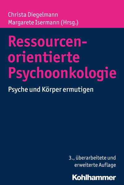 Ressourcenorientierte Psychoonkologie: Psyche und Körper ermutigen