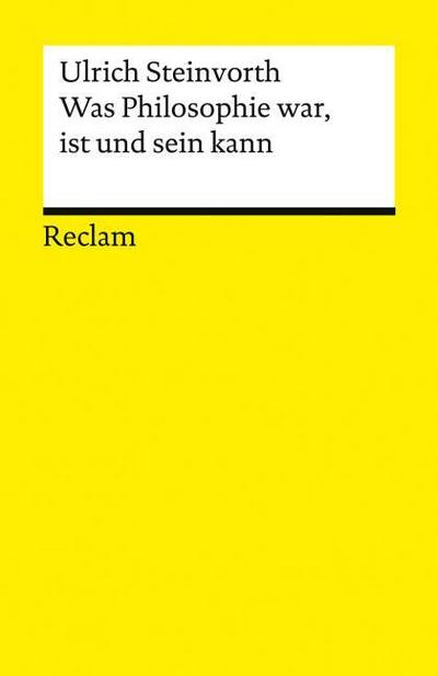 Was Philosophie war, ist und sein kann: Eine kurze historische Einführung (Reclams Universal-Bibliothek)