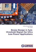Device Design in Sub-threshold Region for Ultra Low Power Applications