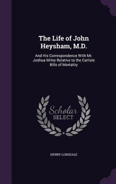 The Life of John Heysham, M.D.