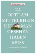 111 Orte am Mittelrhein, die man gesehen haben muss