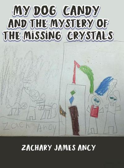 My Dog Candy and the Mystery of the Missing Crystals