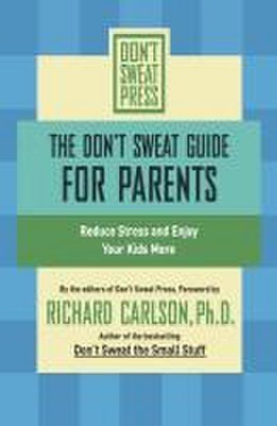 The Don’t Sweat Guide for Parents